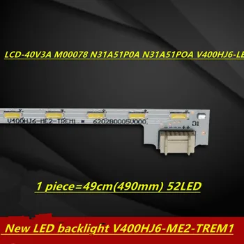 ZA LCD 40V3A M00078 N31A51P0A N31A51POA V400HJ6 LE8 Novo LED osvetlitvijo V400HJ6 ME2-TREM1 1 kos=49 cm(490mm) 52LED